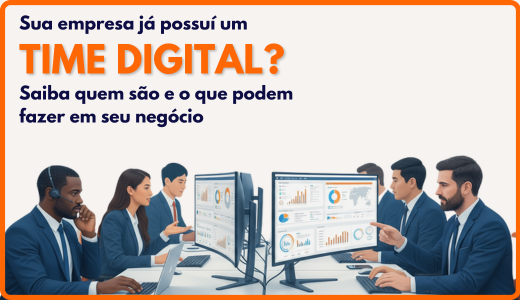 Sua empresa já possuí um Time Digital?